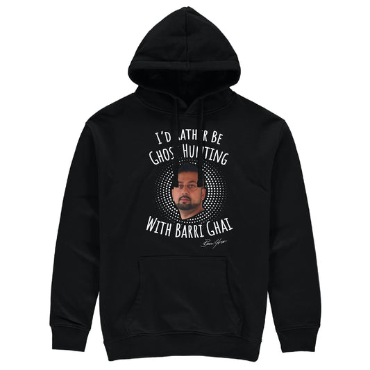 I'd Rather Be Ghost Hunting With Barri Ghai Hoodie