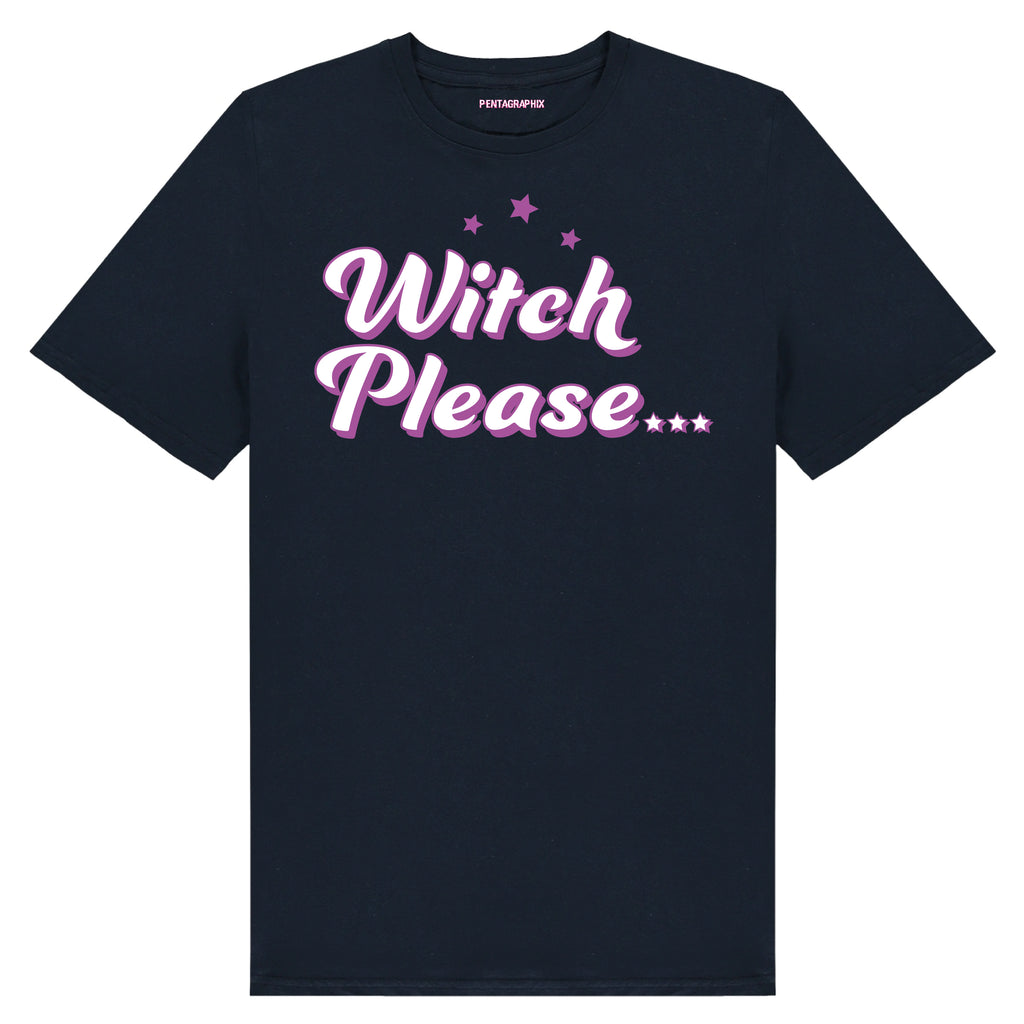 Witch Please... T Shirt