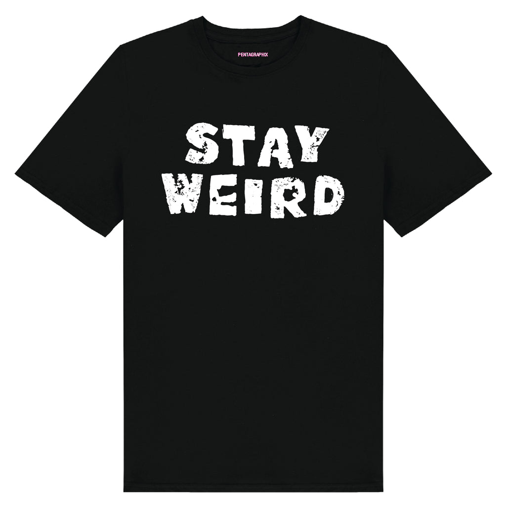 Stay Weird T-Shirt