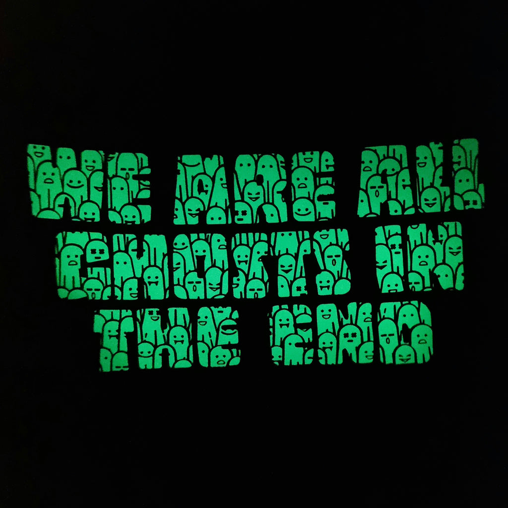 We Are All Ghosts In The End - Glow In The Dark T Shirt