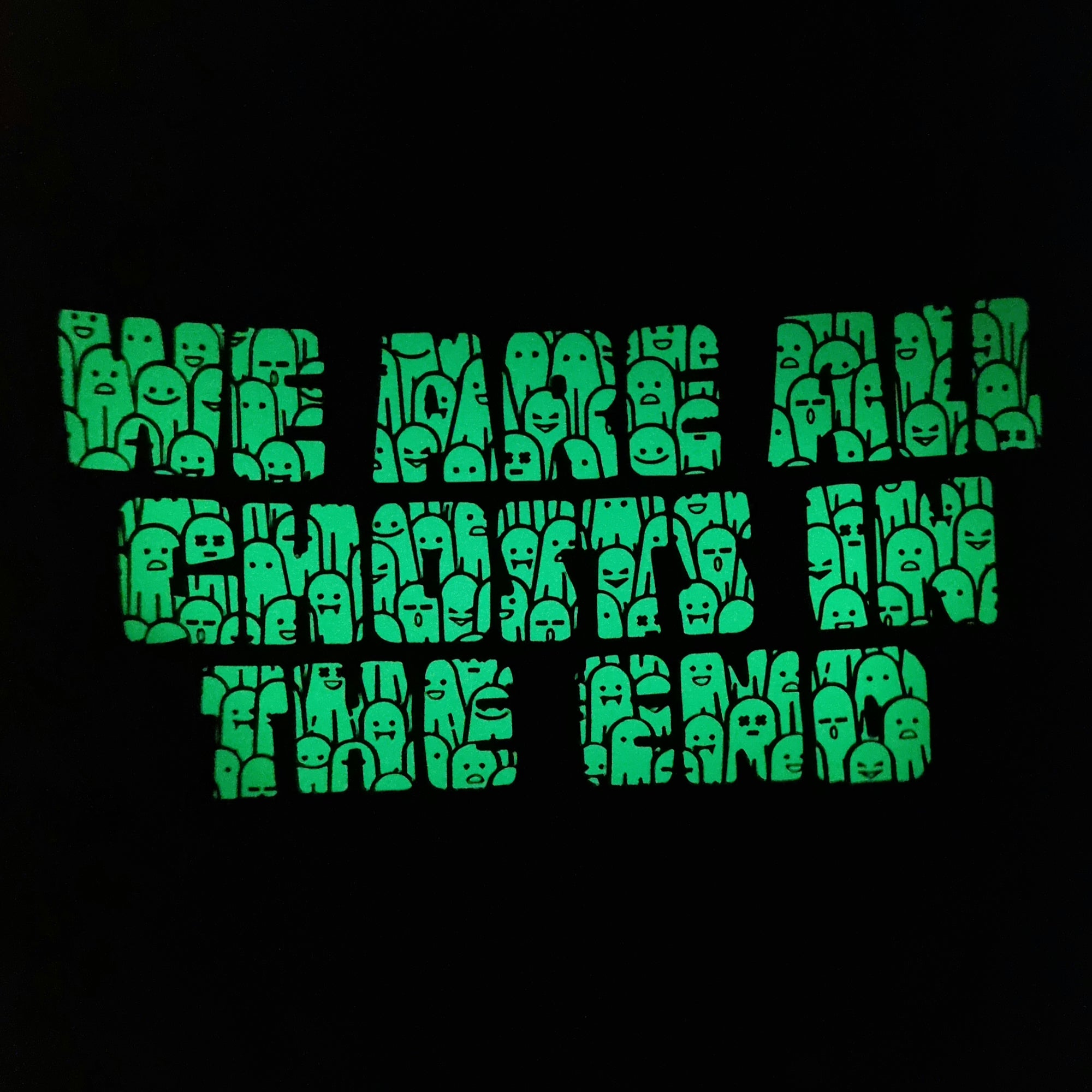 We Are All Ghosts In The End - Glow In The Dark T Shirt