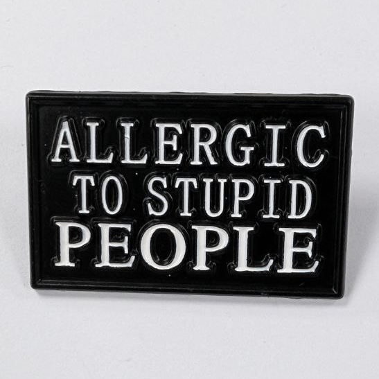 allergic to stupid people