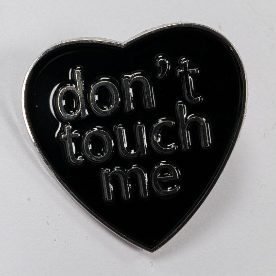 Don't Touch Me!
