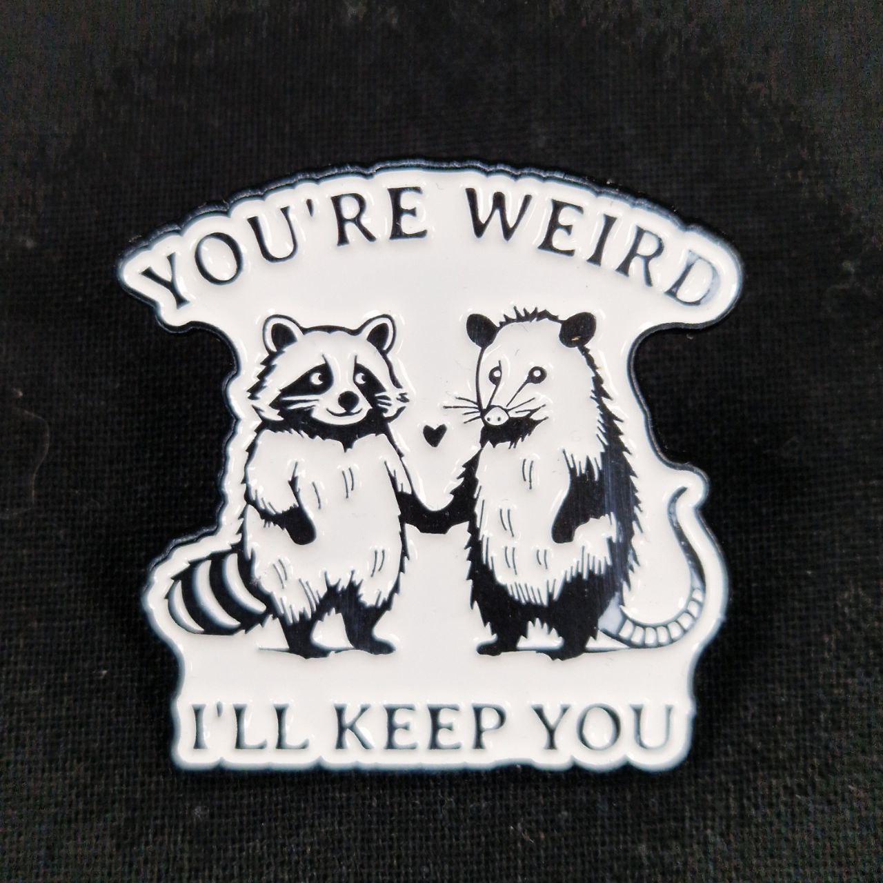 You're Weird, I'll Keep You