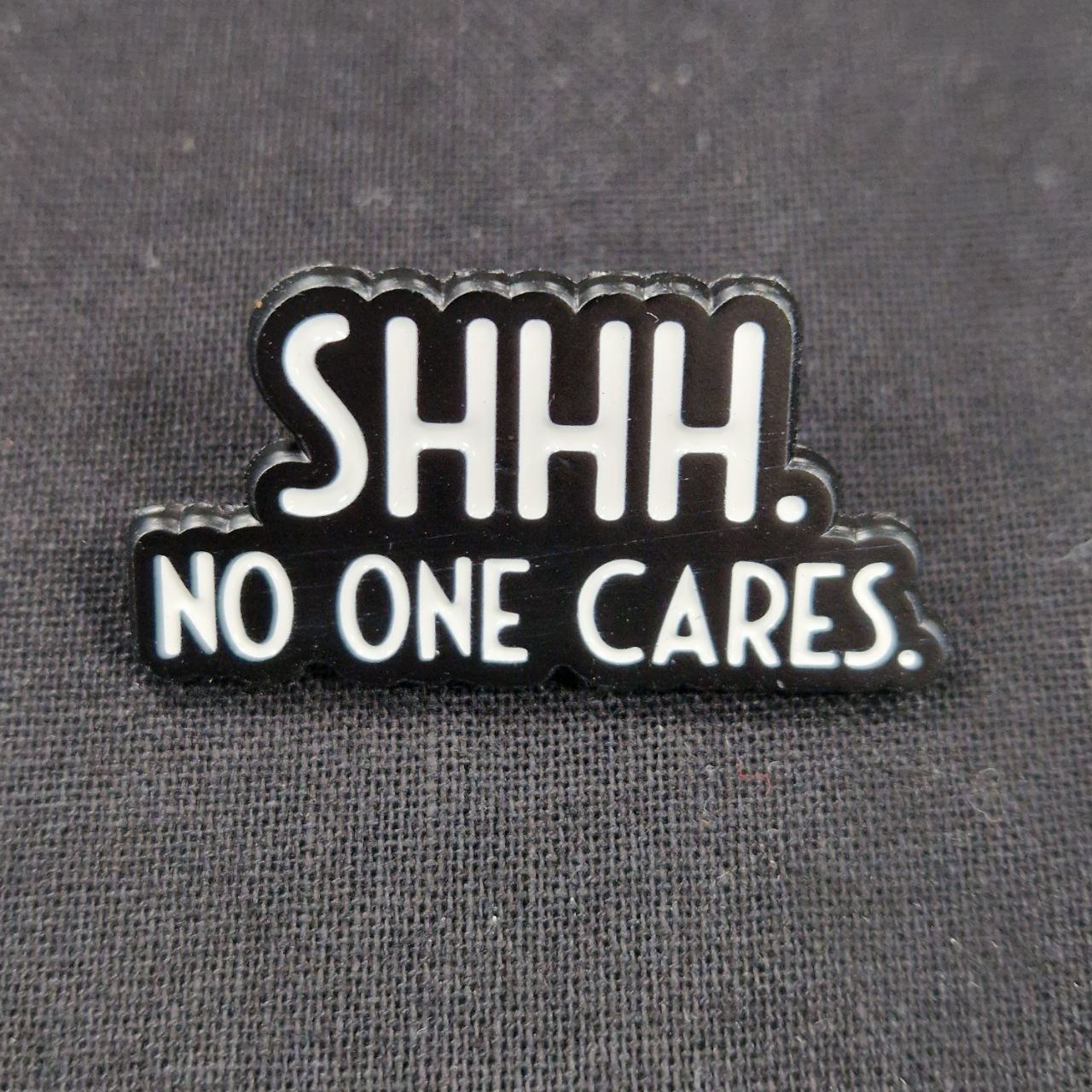 Shhh. No One Cares