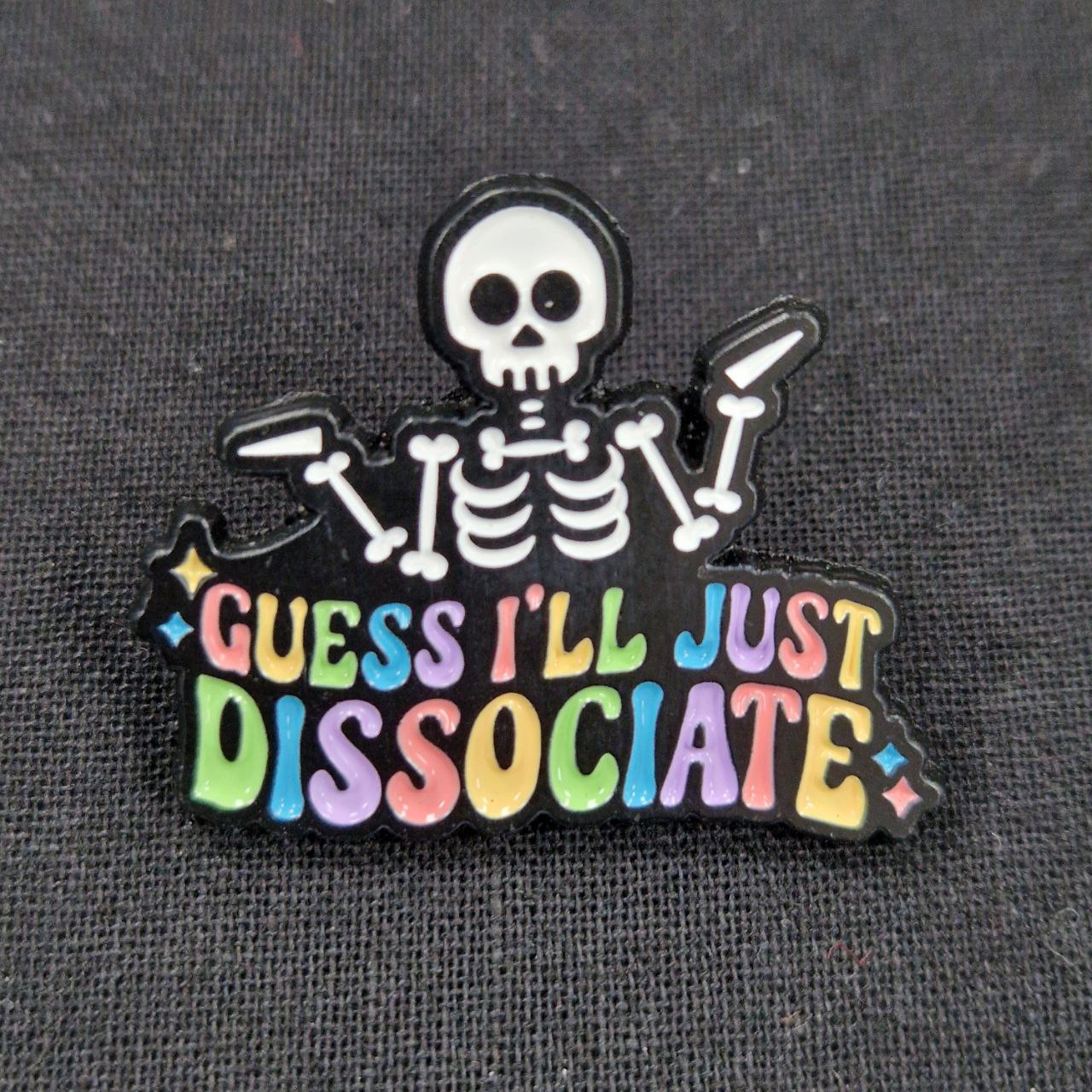 Guess I'll Just Dissociate