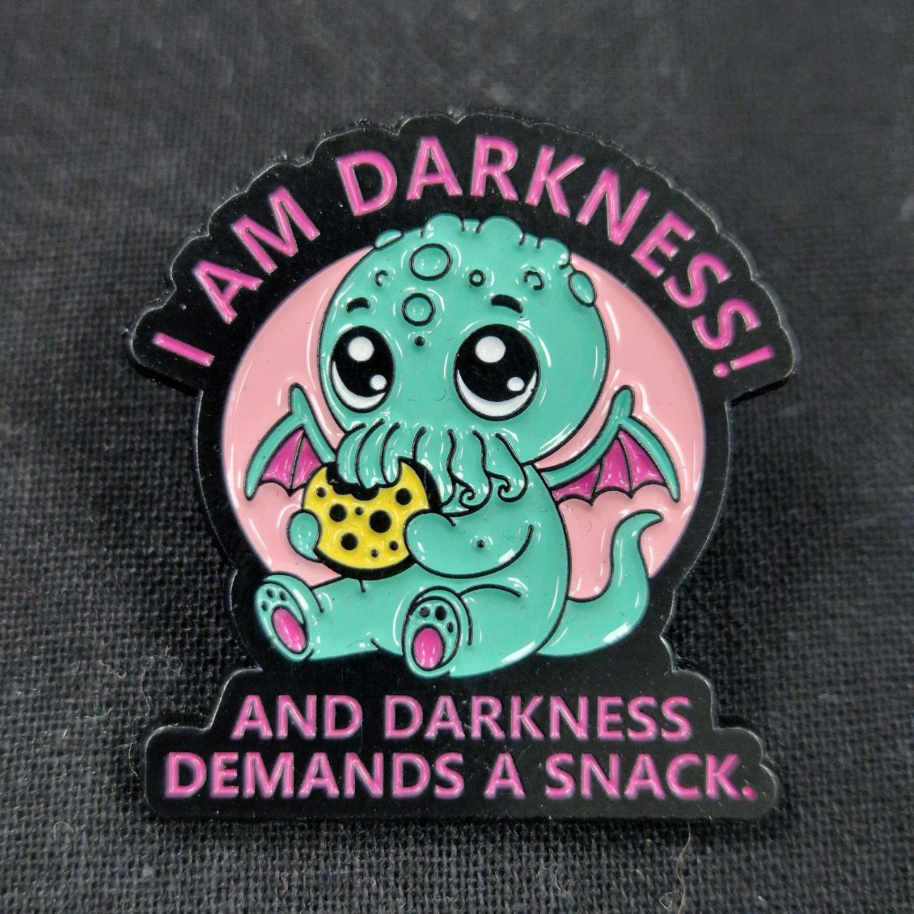 I Am Darkness And Darkness Demands A Snack