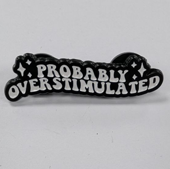 Probably Overstimulated